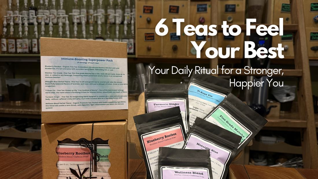 6 Teas to Feel Your Best: Strength, Immunity & Balance in Every Cup